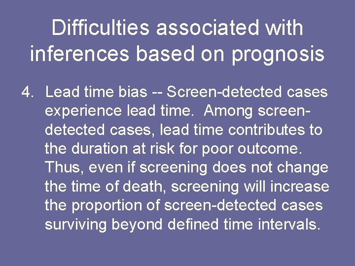 Difficulties associated with inferences based on prognosis 4. Lead time bias -- Screen-detected cases