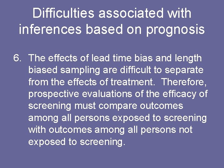 Difficulties associated with inferences based on prognosis 6. The effects of lead time bias