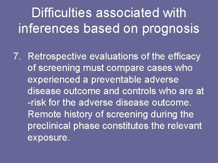 Difficulties associated with inferences based on prognosis 7. Retrospective evaluations of the efficacy of