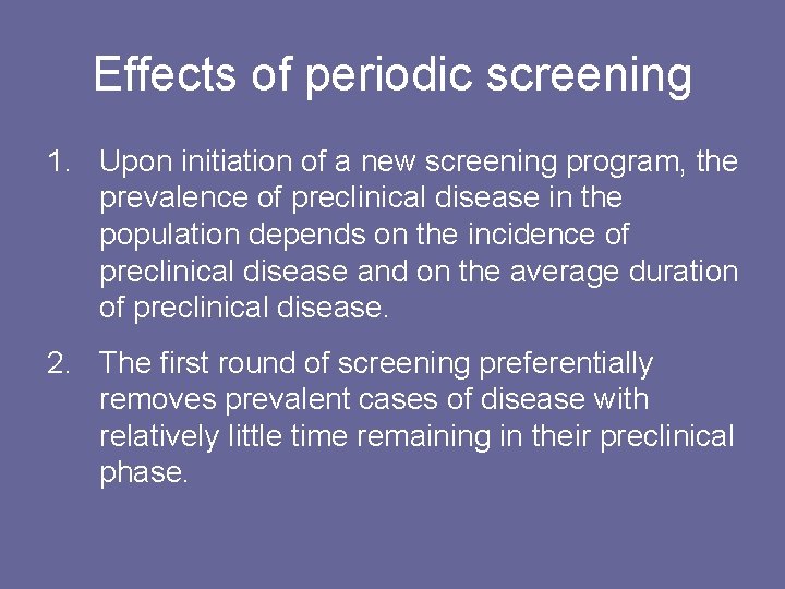 Effects of periodic screening 1. Upon initiation of a new screening program, the prevalence