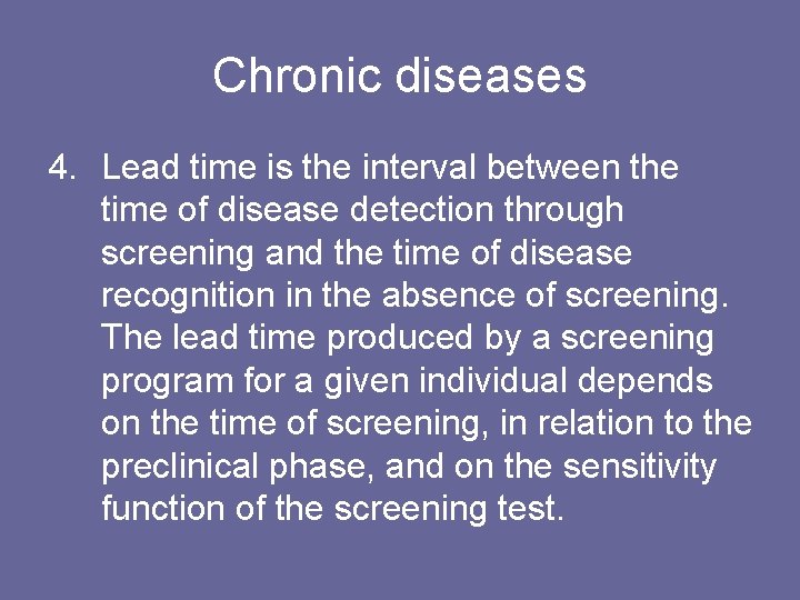 Chronic diseases 4. Lead time is the interval between the time of disease detection