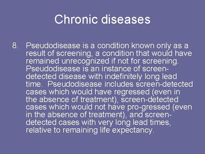 Chronic diseases 8. Pseudodisease is a condition known only as a result of screening,