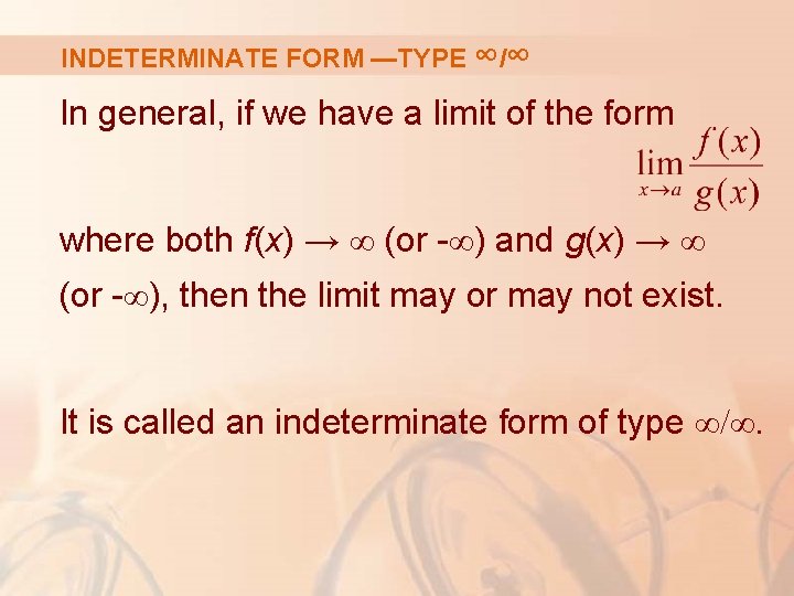 INDETERMINATE FORM —TYPE ∞/∞ In general, if we have a limit of the form
