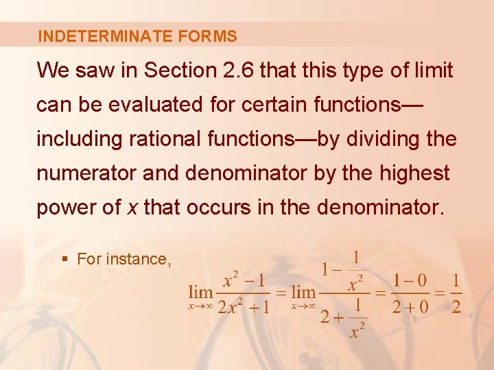 INDETERMINATE FORMS We saw in Section 2. 6 that this type of limit can