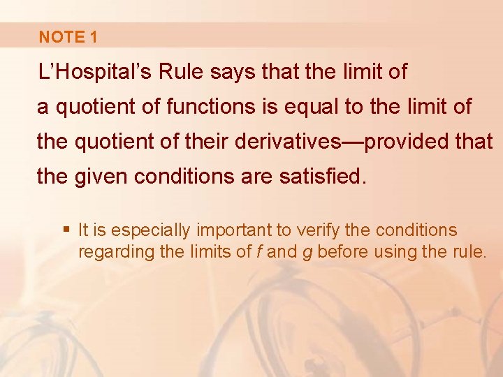 NOTE 1 L’Hospital’s Rule says that the limit of a quotient of functions is