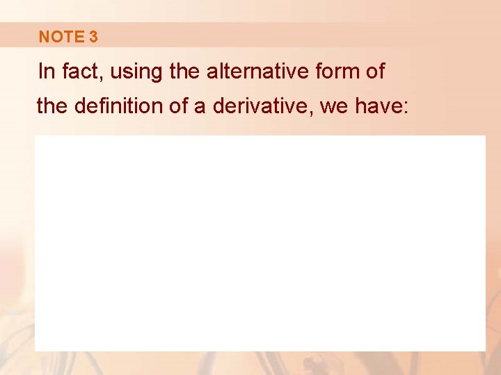 NOTE 3 In fact, using the alternative form of the definition of a derivative,