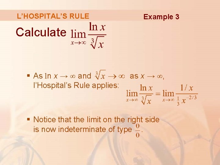 L’HOSPITAL’S RULE Example 3 Calculate § As ln x → ∞ and l’Hospital’s Rule