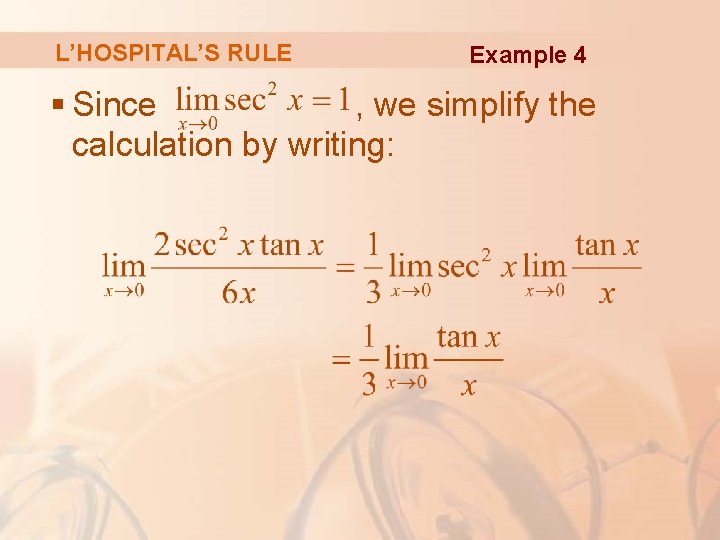 L’HOSPITAL’S RULE Example 4 § Since , we simplify the calculation by writing: 