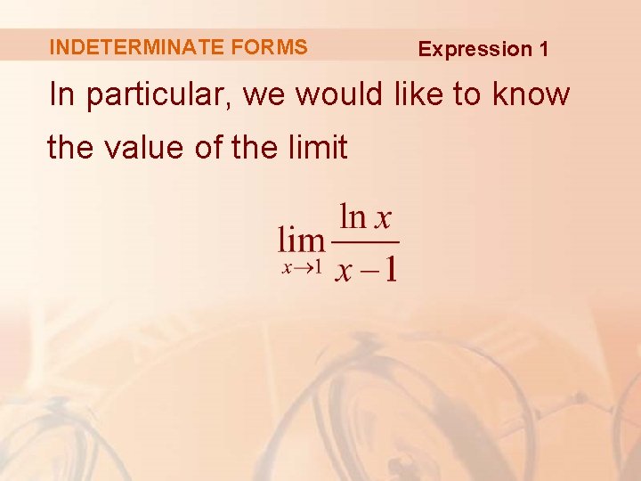 INDETERMINATE FORMS Expression 1 In particular, we would like to know the value of