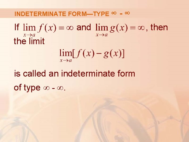 INDETERMINATE FORM—TYPE ∞ If -∞ and the limit is called an indeterminate form of