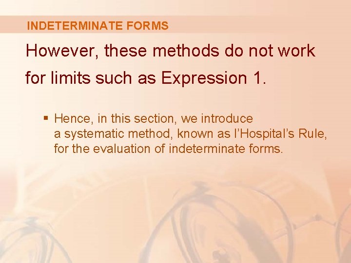 INDETERMINATE FORMS However, these methods do not work for limits such as Expression 1.