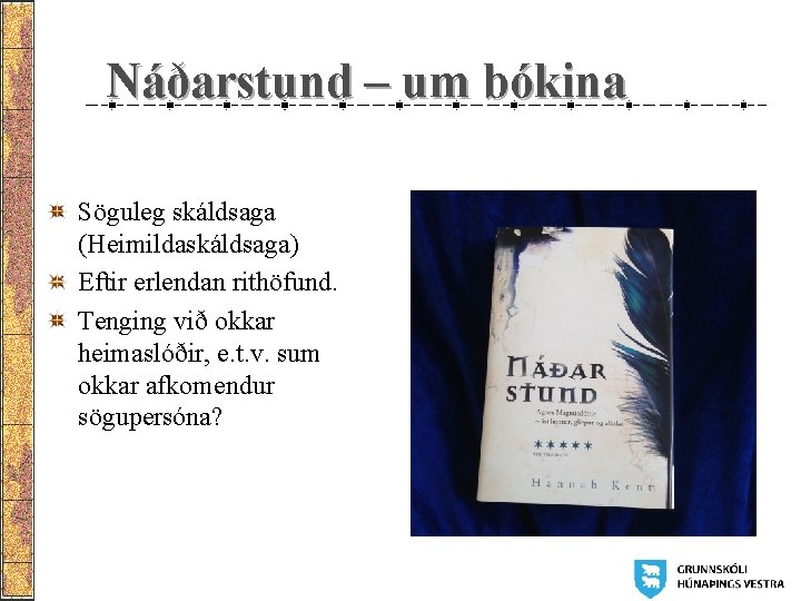 Náðarstund – um bókina Söguleg skáldsaga (Heimildaskáldsaga) Eftir erlendan rithöfund. Tenging við okkar heimaslóðir,