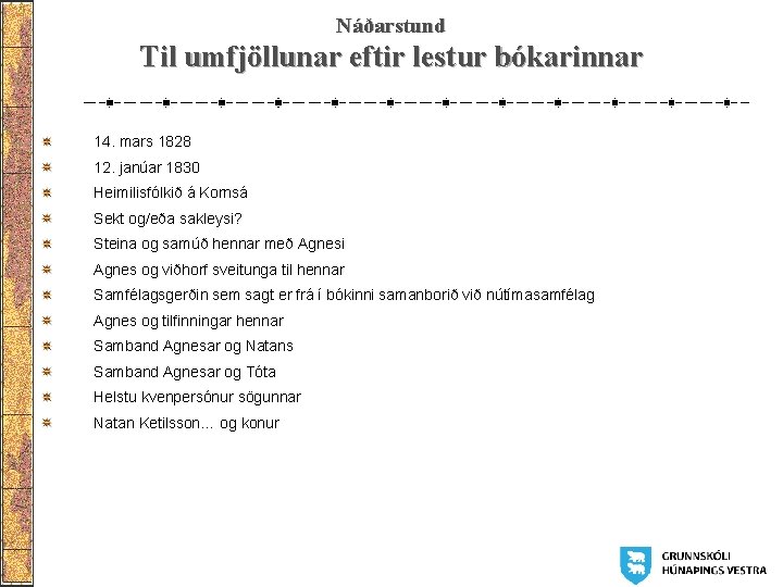 Náðarstund Til umfjöllunar eftir lestur bókarinnar 14. mars 1828 12. janúar 1830 Heimilisfólkið á Náðarstund Til umfjöllunar eftir lestur bókarinnar 14. mars 1828 12. janúar 1830 Heimilisfólkið á