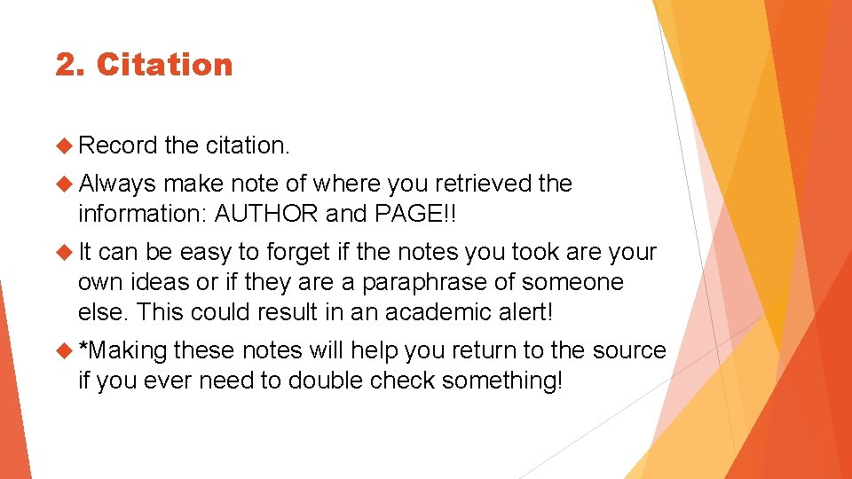 2. Citation Record the citation. Always make note of where you retrieved the information: