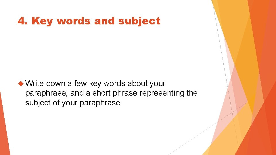 4. Key words and subject Write down a few key words about your paraphrase,