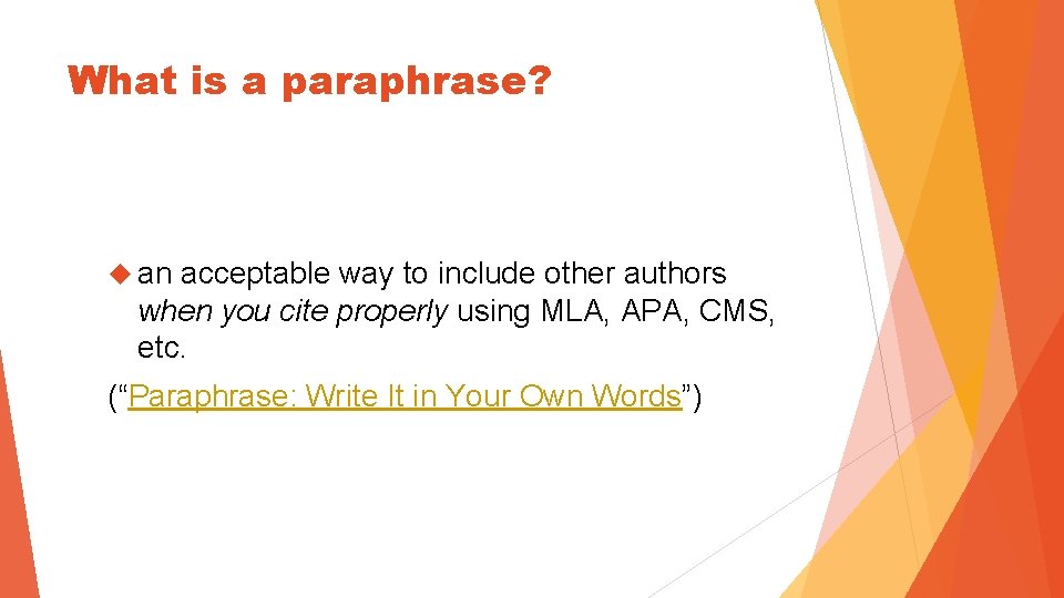 What is a paraphrase? an acceptable way to include other authors when you cite