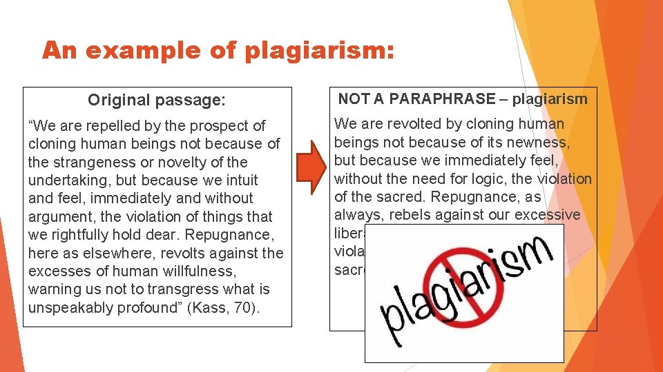 An example of plagiarism: Original passage: NOT A PARAPHRASE – plagiarism “We are repelled