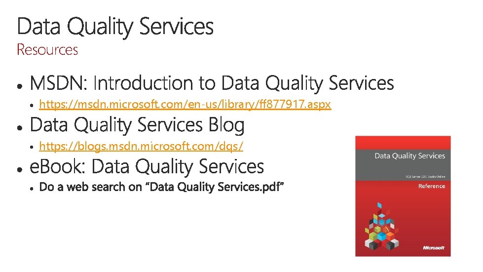 Resources https: //msdn. microsoft. com/en-us/library/ff 877917. aspx https: //blogs. msdn. microsoft. com/dqs/ 