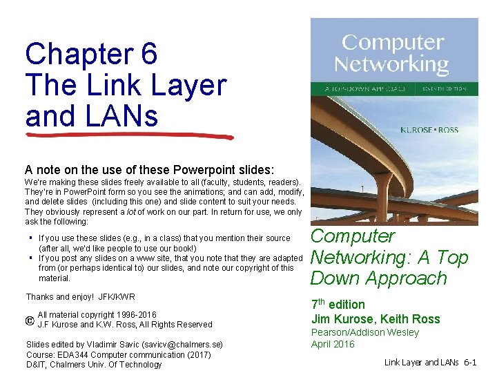 Chapter 6 The Link Layer and LANs A note on the use of these