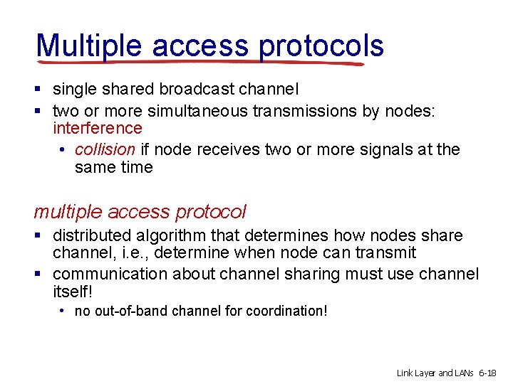 Multiple access protocols § single shared broadcast channel § two or more simultaneous transmissions