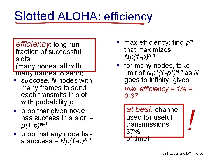 Slotted ALOHA: efficiency: long-run fraction of successful slots (many nodes, all with many frames