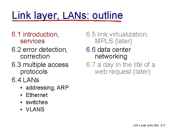 Link layer, LANs: outline 6. 1 introduction, services 6. 2 error detection, correction 6.