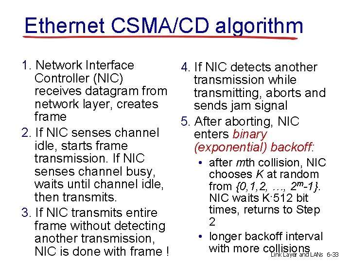 Ethernet CSMA/CD algorithm 1. Network Interface 4. If NIC detects another Controller (NIC) transmission