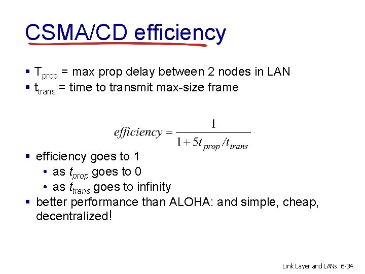 CSMA/CD efficiency § Tprop = max prop delay between 2 nodes in LAN §