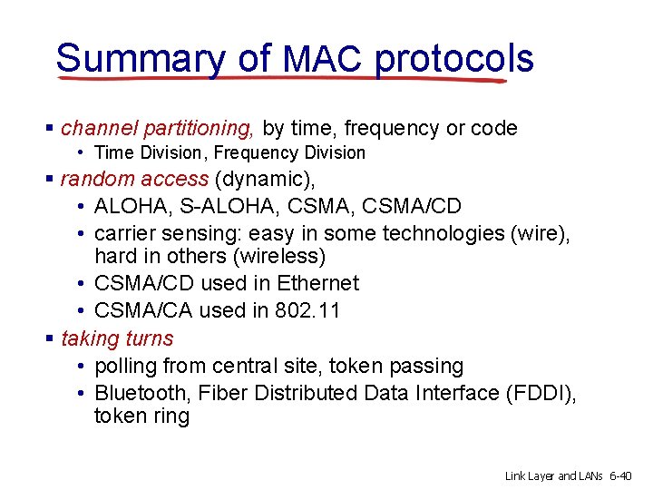 Summary of MAC protocols § channel partitioning, by time, frequency or code • Time