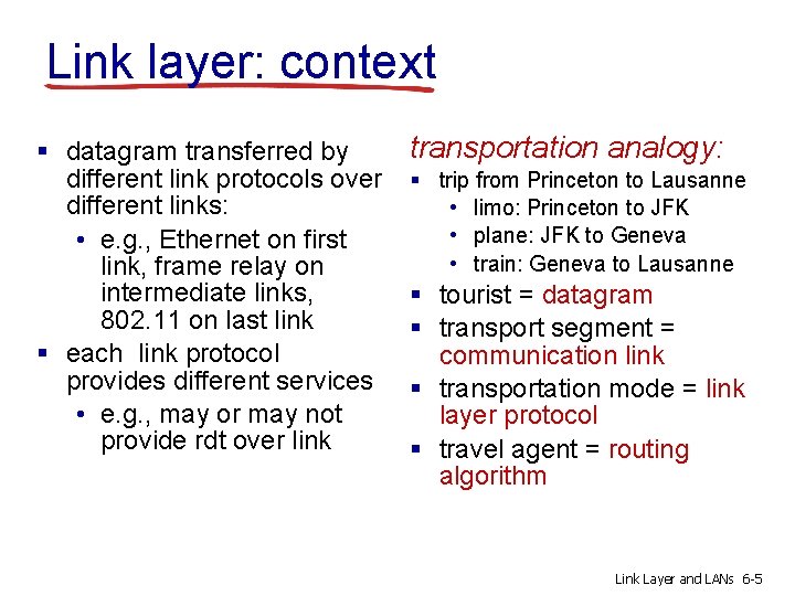 Link layer: context § datagram transferred by different link protocols over different links: •