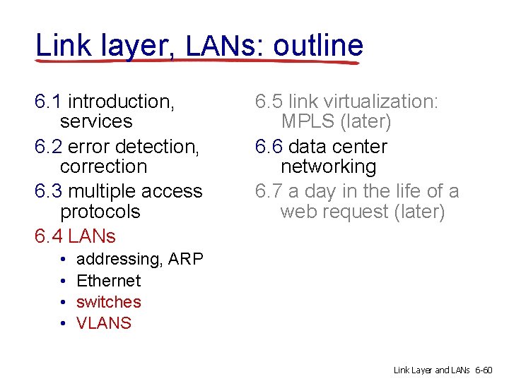 Link layer, LANs: outline 6. 1 introduction, services 6. 2 error detection, correction 6.