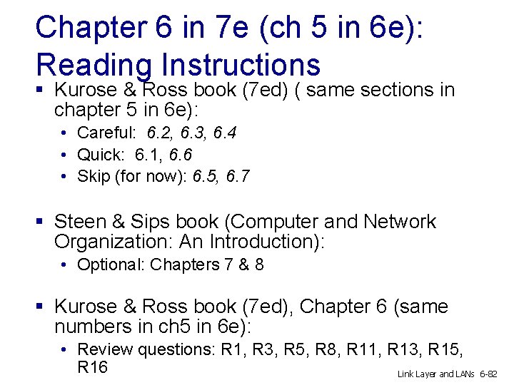 Chapter 6 in 7 e (ch 5 in 6 e): Reading Instructions § Kurose