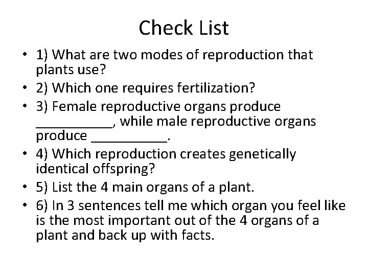 Check List • 1) What are two modes of reproduction that plants use? •