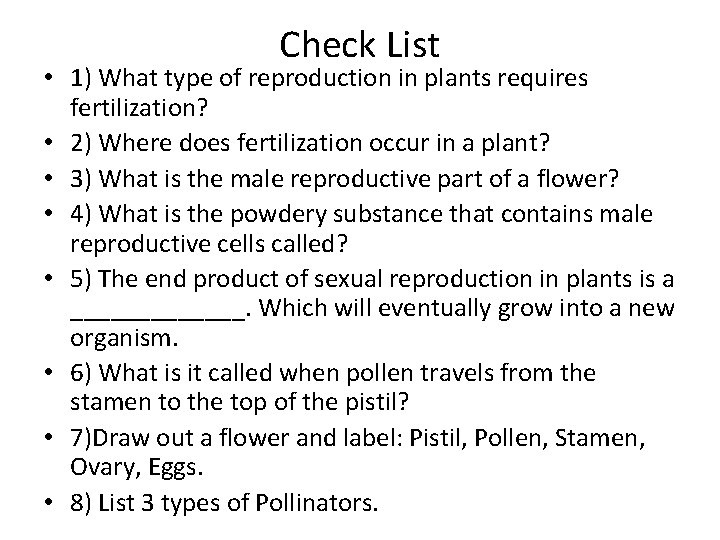 Check List • 1) What type of reproduction in plants requires fertilization? • 2)