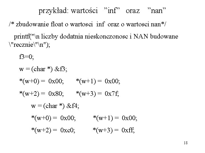 przykład: wartości ”inf” oraz ”nan” /* zbudowanie float o wartosci inf oraz o wartosci