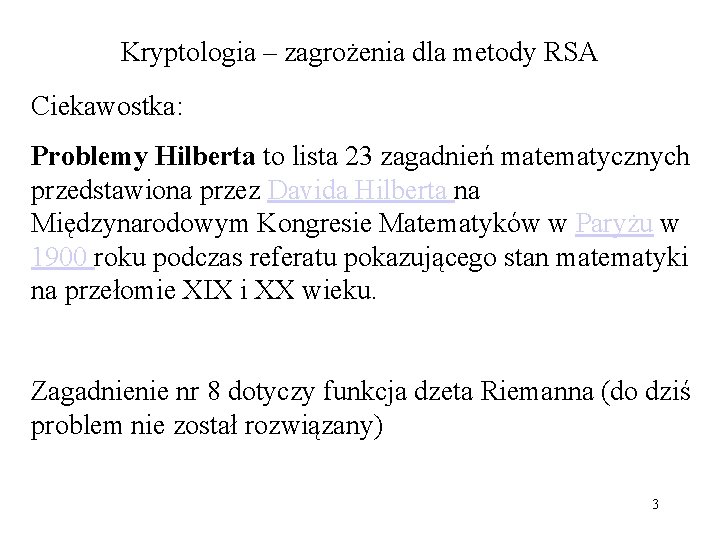 Kryptologia – zagrożenia dla metody RSA Ciekawostka: Problemy Hilberta to lista 23 zagadnień matematycznych