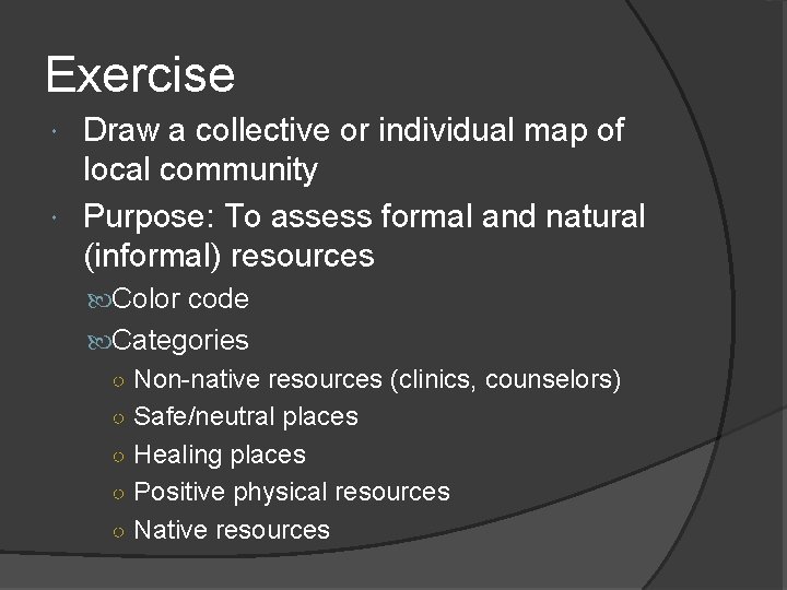 Exercise Draw a collective or individual map of local community Purpose: To assess formal