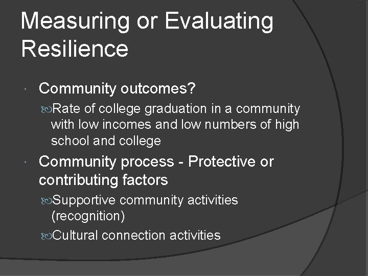 Measuring or Evaluating Resilience Community outcomes? Rate of college graduation in a community with