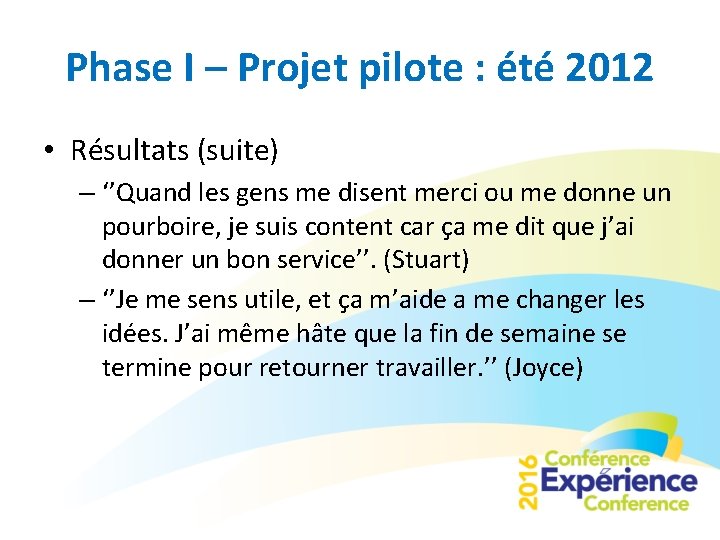 Phase I – Projet pilote : été 2012 • Résultats (suite) – ‘’Quand les