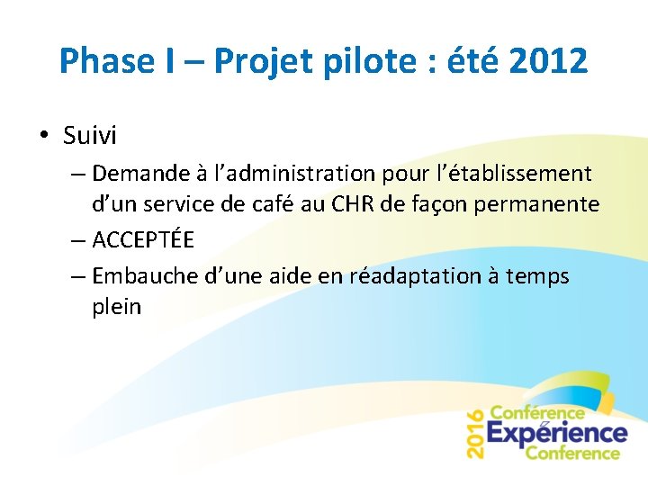 Phase I – Projet pilote : été 2012 • Suivi – Demande à l’administration