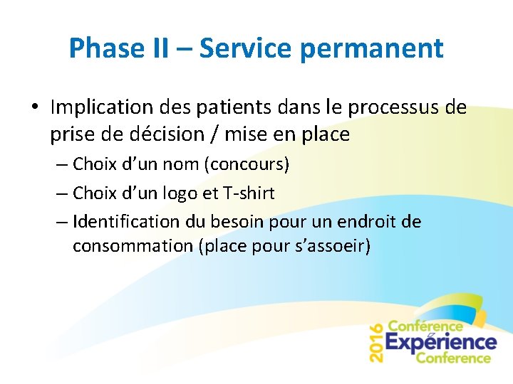 Phase II – Service permanent • Implication des patients dans le processus de prise
