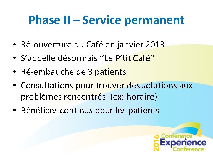 Phase II – Service permanent Ré-ouverture du Café en janvier 2013 S’appelle désormais ‘’Le