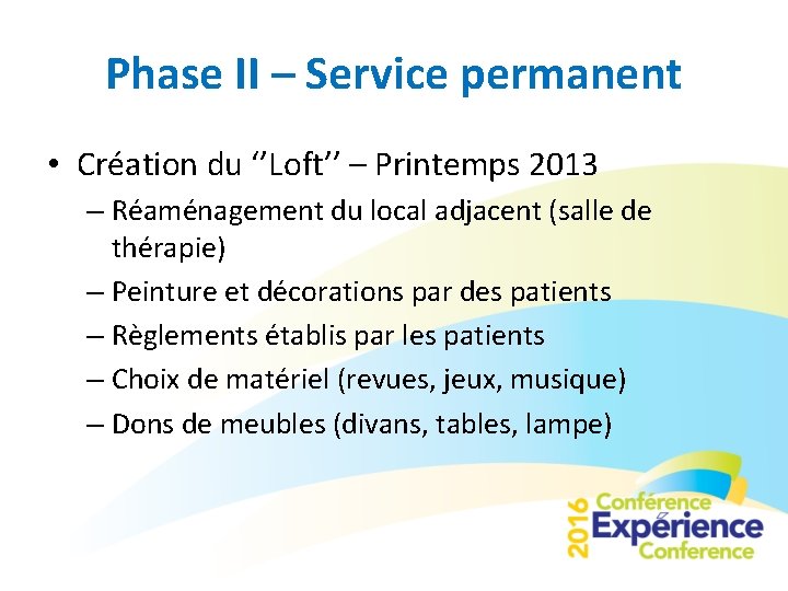 Phase II – Service permanent • Création du ‘’Loft’’ – Printemps 2013 – Réaménagement
