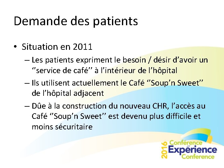 Demande des patients • Situation en 2011 – Les patients expriment le besoin /