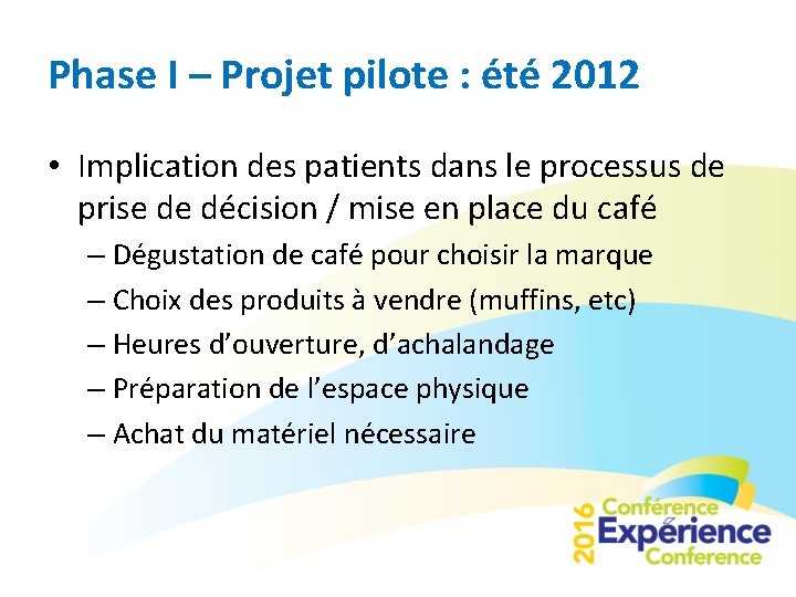 Phase I – Projet pilote : été 2012 • Implication des patients dans le