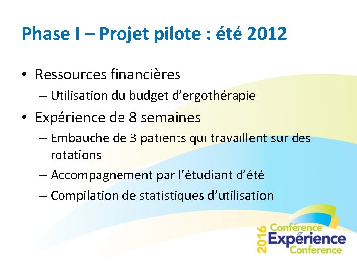 Phase I – Projet pilote : été 2012 • Ressources financières – Utilisation du