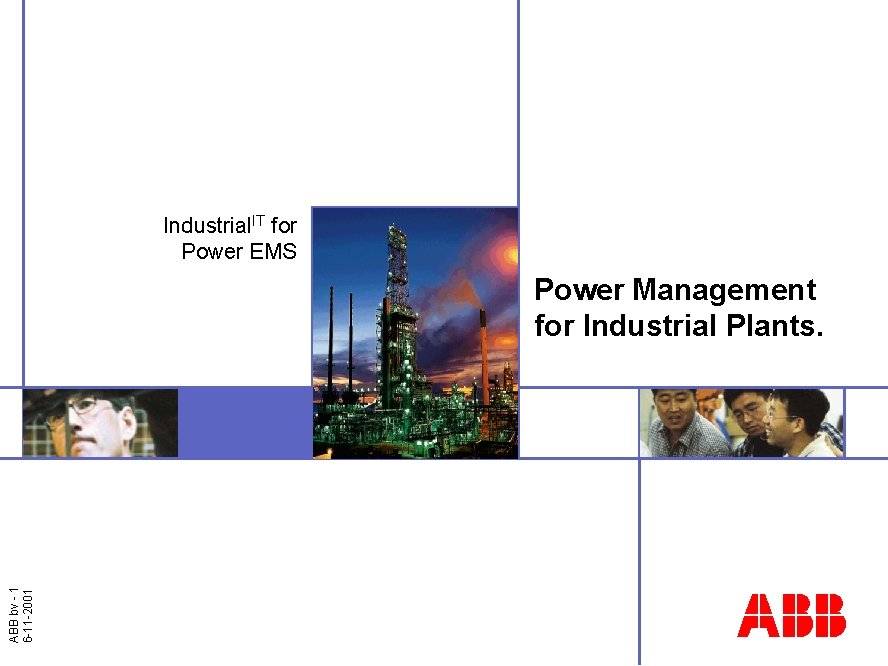 Industrial. IT for Power EMS ABB bv - 1 6 -11 -2001 Power Management