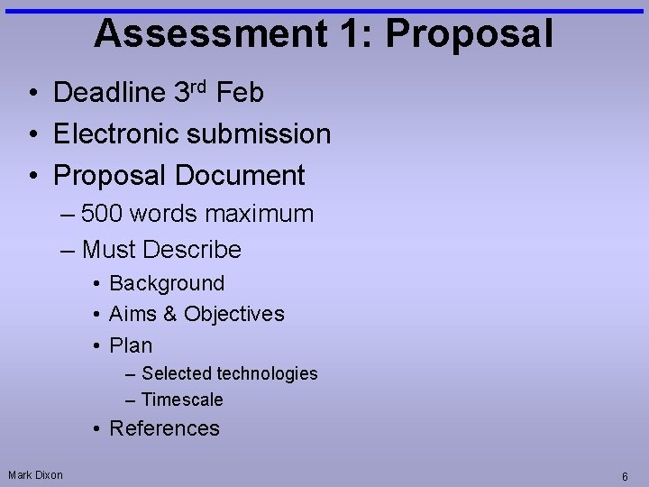 Assessment 1: Proposal • Deadline 3 rd Feb • Electronic submission • Proposal Document