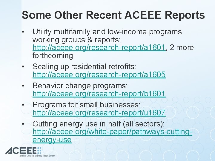 Some Other Recent ACEEE Reports • • • Utility multifamily and low-income programs working