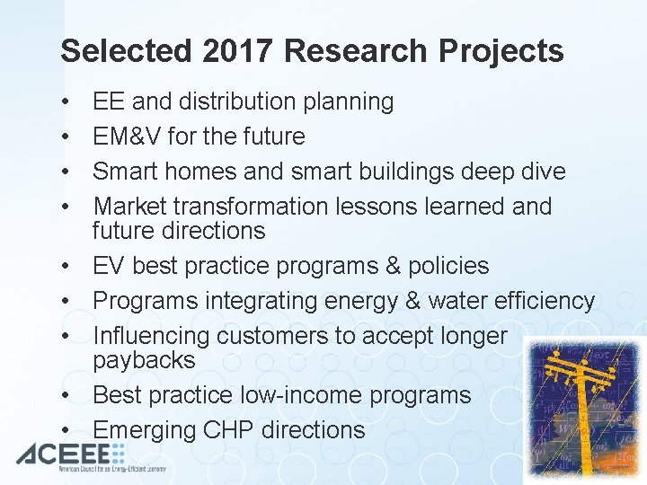 Selected 2017 Research Projects • • • EE and distribution planning EM&V for the